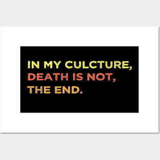 In My Culcture Death Is Not The End Posters and Art